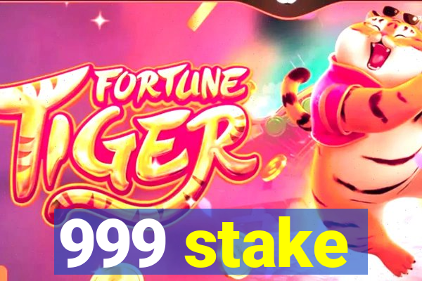 999 stake